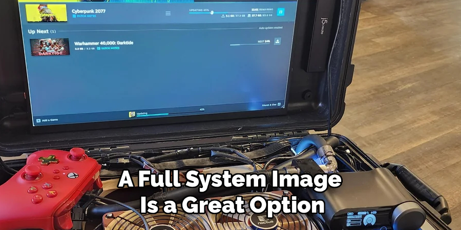 A Full System Image
Is a Great Option