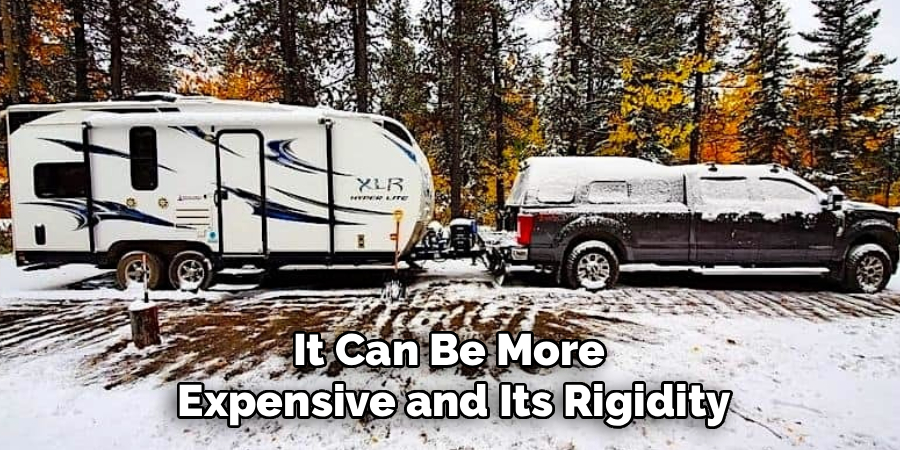 It Can Be More
Expensive and Its Rigidity